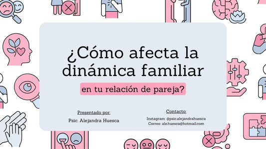 Curso Pre-grabado: ¿Cómo afecta la dinámica familiar en tu relación de pareja?